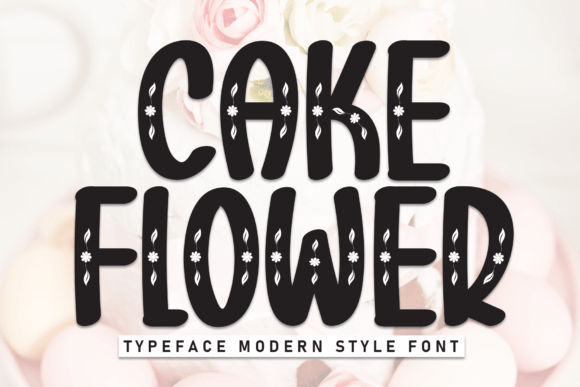 Evaluating Cake Flower: A Decorative Font for Playful Designs